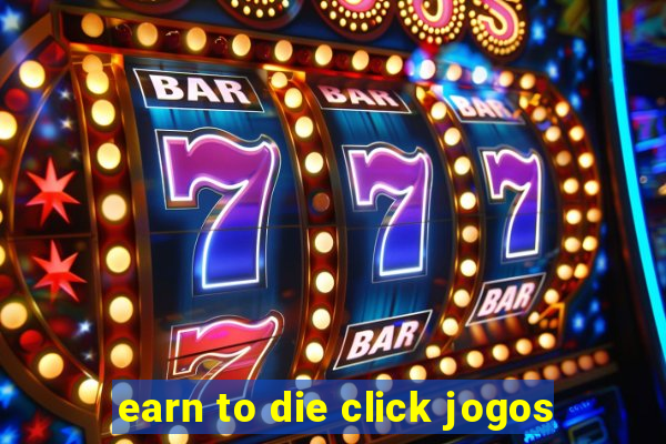 earn to die click jogos